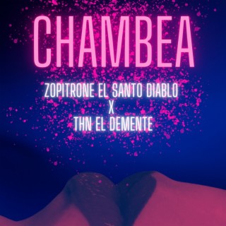 Chambea ft. THN EL DEMENTE lyrics | Boomplay Music