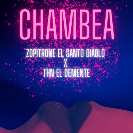 Chambea ft. THN EL DEMENTE | Boomplay Music