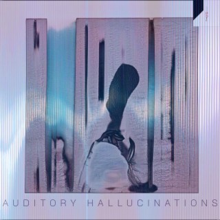 AUDITORY HALLUCINATIONS