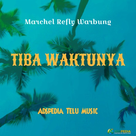 TIBA WAKTUNYA | Boomplay Music