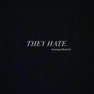 THEY HATE