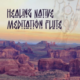 Healing Native Meditation Flute: Instrumental Meditation Music, Yoga Music