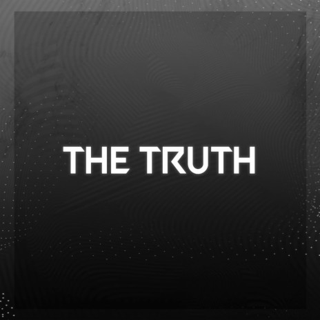 The Truth | Boomplay Music