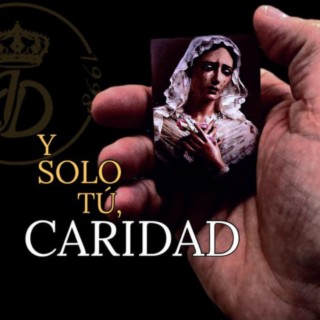 Y solo Tú, Caridad