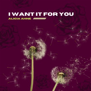 I Want It for You lyrics | Boomplay Music