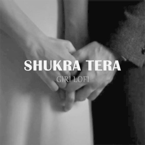 Shukr Tera (Giri Lofi) | Boomplay Music