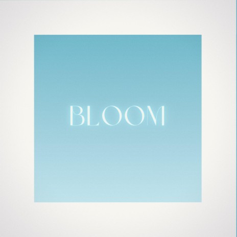 Bloom.