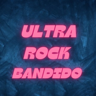 ULTRA ROCK DE BANDIDO