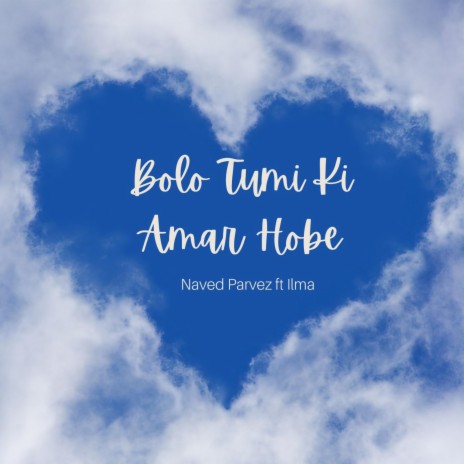 Bolo Tumi Ki Amar Hobe ft. Ilma