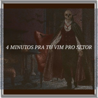 4 Minutos Pra Tu Vim Pro Setor