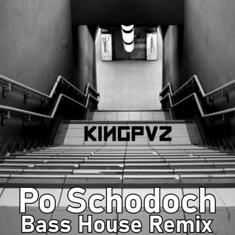 Po Schodoch (Kingpvz Bass House Remix) | Boomplay Music