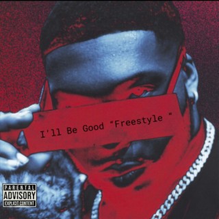 I'll Be Good Freestyle