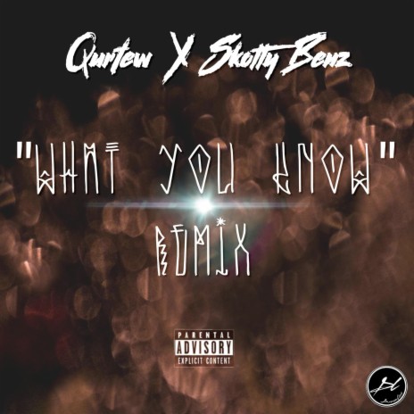 What You Know (feat. Skotty Benz) (Remix)