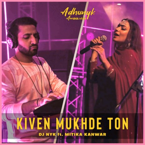 Kiven Mukhde Ton ft. Mitika Kanwar