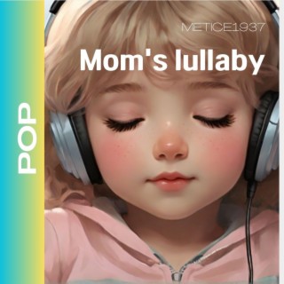 Mom's lullaby lyrics | Boomplay Music