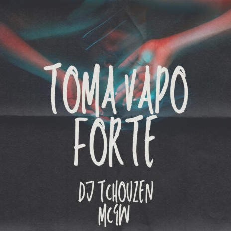 Toma Vapo Forte ft. Mc Gw | Boomplay Music