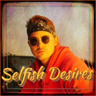 Selfish Desires (feat. Ryan Konline)