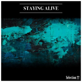 Staying Alive Selection 22