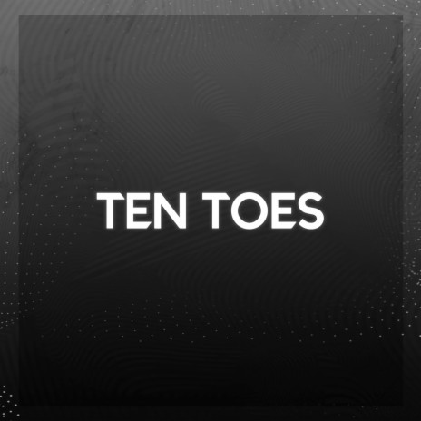 Ten Toes | Boomplay Music