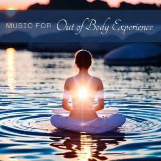 Music for Out of Body Experience: Soothing Songs for Astral Projection