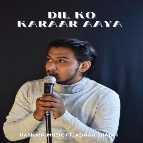 Dil Ko Karaar Aaya (feat. Adnan Shaikh) | Boomplay Music