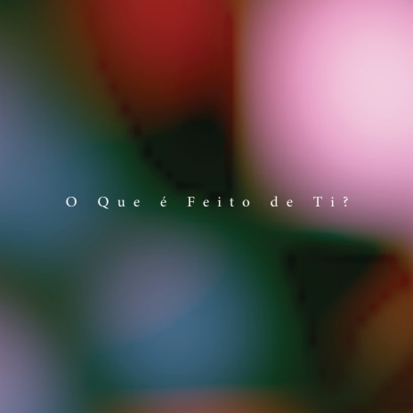 O Que É Feito De Ti? | Boomplay Music