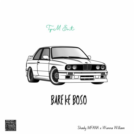 Bare Ke Boso ft. $hady MFANA & Wunna William | Boomplay Music