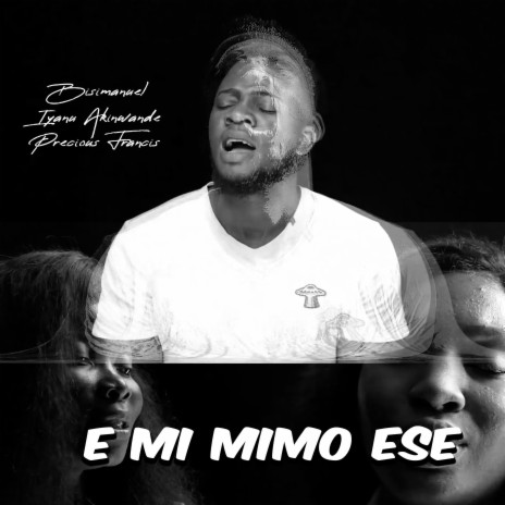 Emi Mimo Ese ft. Iyanu Akinwande & Precious Francis | Boomplay Music