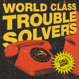 World Class Trouble Solvers