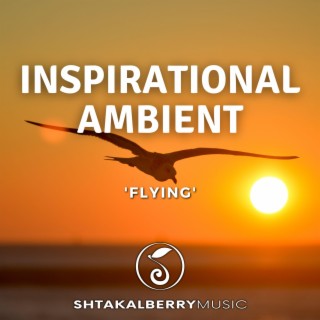 Flying (Inspirational Ambient)