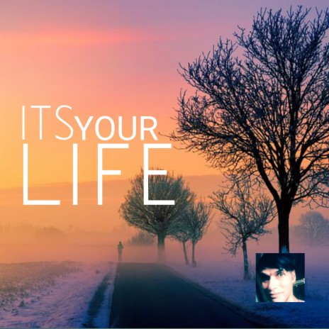 ITS YOUR LIFE | Boomplay Music