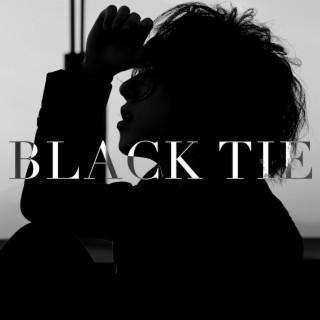 BLACK TIE lyrics | Boomplay Music