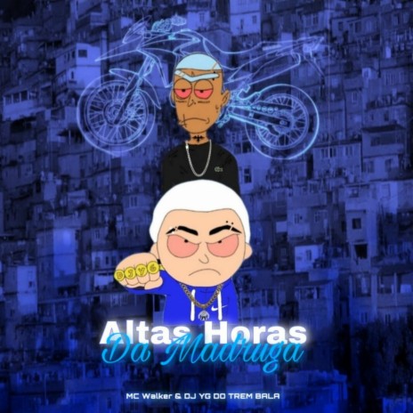 ALTAS HORAS DA MADRUGA ft. DJ YG DO TREM BALA OFICIAL