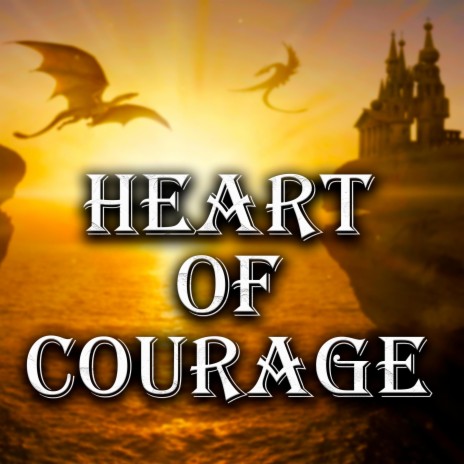 Heart Of Courage | Boomplay Music
