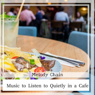 Music to Listen to Quietly in a Cafe