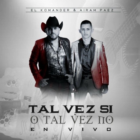 Tal Vez Si O Tal Vez No (En Vivo) ft. Airam Paez | Boomplay Music