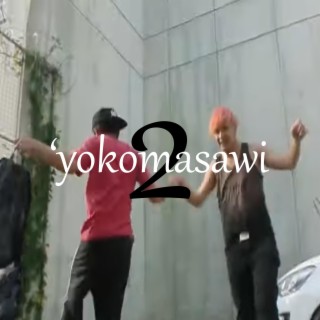 'yokomasawi Pt. 2