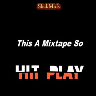 This a Mixtape So Hit Play