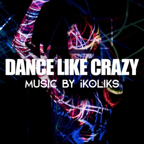 Dance Like Crazy | Boomplay Music