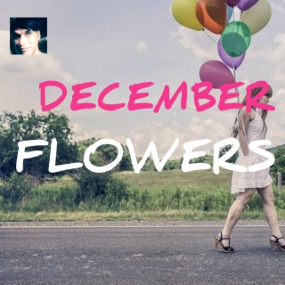 DECEMBER FLOWERS