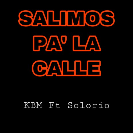 Salimos Pa’ La Calle ft. Solorio | Boomplay Music