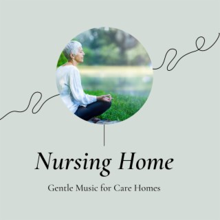 Nursing Home: Gentle Music for Care Homes