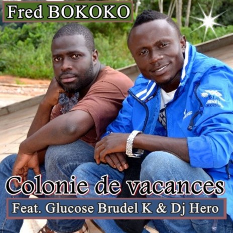 Colonie de vacances ft. Glucose Brudel K. & Dj Hero | Boomplay Music