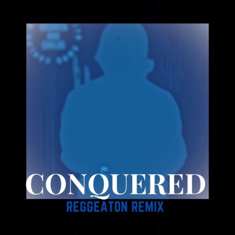 conquered (reggaeton remix) | Boomplay Music