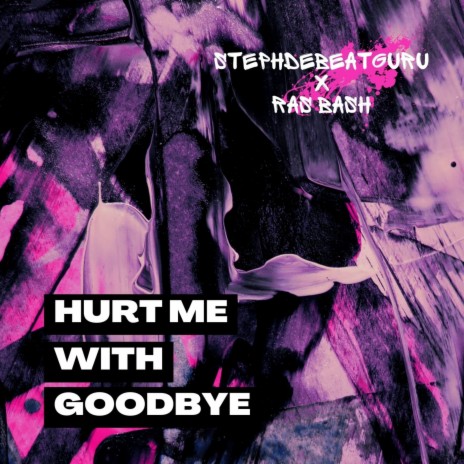 Hurt Me with Goodbye ft. Ras bash