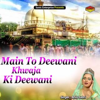 Main To Deewani Khwaja Ki Deewani