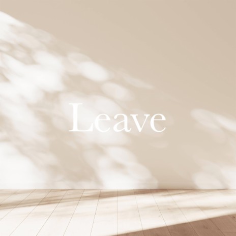 Leave | Boomplay Music