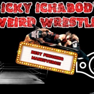 Icky Ichabod’s Weird Wrestling #120 - Best Finishing Maneuvers - 5-24-2024