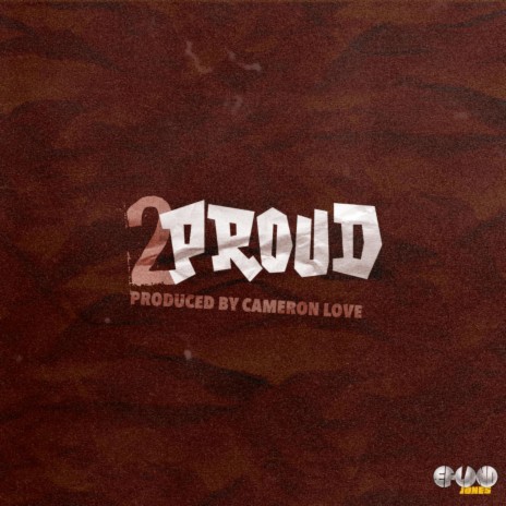 2PROUD ft. Certified Mel & Jaymatic | Boomplay Music