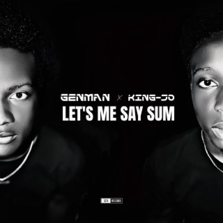 LET'S ME SAY SUM | Boomplay Music